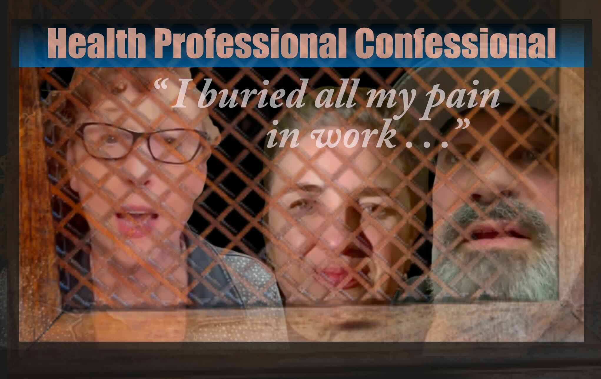 Health Professional Confessional "I buried all my pain in work"